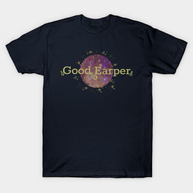 Good Earper! T-Shirt by SurfinAly Design 